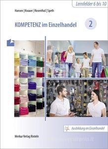 Kompetenz im Einzelhandel 2 di Katrin Hansen, Sabine Knauer, Tatjana Rosenthal, Hermann Speth edito da Merkur Verlag