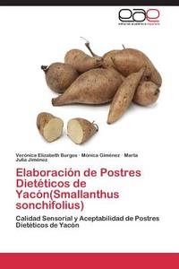 Elaboración de Postres Dietéticos de Yacón(Smallanthus sonchifolius) di Verónica Elizabeth Burgos, Mónica Giménez, Marta Julia Jiménez edito da EAE
