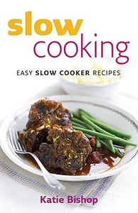 Slow Cooking di Katie Bishop edito da HarperCollins Publishers