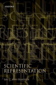 Scientific Representation di Bas C. Van Fraassen edito da OUP Oxford