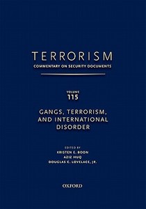 Terrorism: Commentary on Security Documents Volume 115: Gangs, Terrorism, and International Disorder di Douglas Lovelace, Kristen Boon, Aziz Huq edito da OXFORD UNIV PR