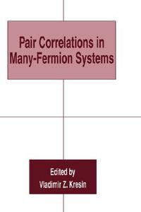 Pair Correlations in Many-Fermion Systems di International School on Pair Correlation edito da SPRINGER NATURE