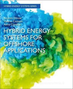 Hybrid Energy Systems for Offshore Applications di Ibrahim Dincer, Valerio Cozzani, Anna Crivellari edito da ACADEMIC PR INC