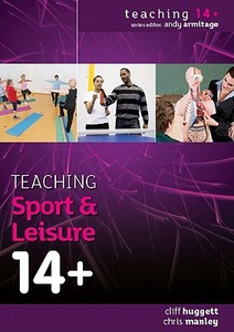 Teaching Sport and Leisure 14+ di Cliff Huggett edito da McGraw-Hill Education