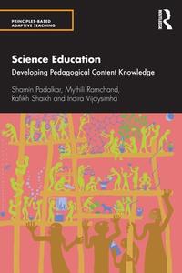Science Education di Shamin Padalkar, Mythili Ramchand, Rafikh Shaikh, Indira Vijaysimha edito da Taylor & Francis Ltd
