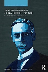 Selected Writings of John A. Hobson 1932-1938 di John M. Hobson edito da Routledge