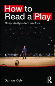 How to Read a Play di Damon (DePaul University Kiely edito da Taylor & Francis Ltd