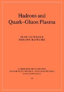 Hadrons and Quark-Gluon Plasma di Jean Letessier, Johann Rafelski edito da Cambridge University Press