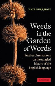 Weeds In The Garden Of Words di Kate Burridge edito da Cambridge University Press