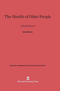 The Health of Older People di Ethel Shanas edito da Harvard University Press