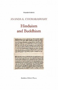 Hinduism and Buddhism di Ananda K. Coomaraswamy edito da Golden Elixir Press