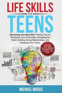 Life Skills For Teens di Michael Woods edito da Michael Woods