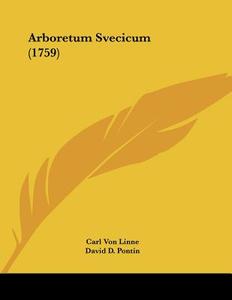 Arboretum Svecicum (1759) di Carl Von Linne edito da Kessinger Publishing