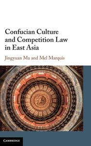 CONFUCIAN CULTURE & COMPETITION LAW IN di JINGYUAN MA edito da CAMBRIDGE GENERAL ACADEMIC