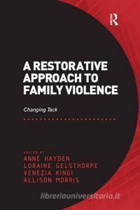 A Restorative Approach to Family Violence di Anne Hayden, Loraine Gelsthorpe, Allison Morris edito da Taylor & Francis Ltd