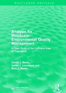 Analysis For Residuals-environmental Quality Management di Daniel J. Basta, James L. Lounsbury, Blair T. Bower edito da Taylor & Francis Ltd