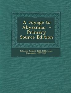 A Voyage to Abyssinia; di Samuel Johnson, Jeronimo Lobo edito da Nabu Press