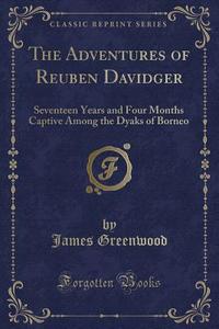 The Adventures Of Reuben Davidger di James Greenwood edito da Forgotten Books