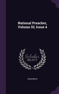 National Preacher, Volume 33, Issue 4 di Anonymous edito da Palala Press
