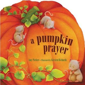 A Pumpkin Prayer di Amy Parker edito da Tommy Nelson