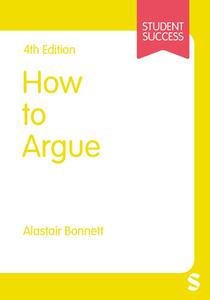 How To Argue di Alastair Bonnett edito da SAGE Publications