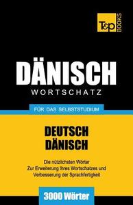 Danischer Wortschatz Fur Das Selbststudium - 3000 Worter di Andrey Taranov edito da T&p Books