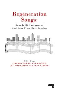 Regeneration Songs di Anna Minton, Alberto Duman, Malcolm James, Dan Hancox edito da Watkins Media