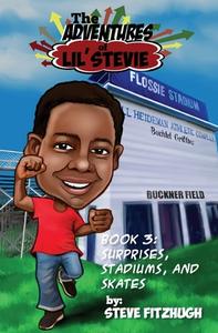 The Adventures of Lil' Stevie Book 3: Surprises, Stadiums, and Skates di Steve Fitzhugh edito da TOUCH PUB SERV