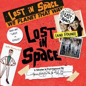 Lost (and Found) in Space di Angela Cartwright, Bill Mumy edito da Micro Publishing Media, Inc