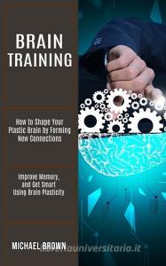 Brain Training di Michael Brown edito da Tomas Edwards