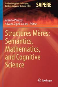 Structures Mères: Semantics, Mathematics, and Cognitive Science edito da Springer International Publishing