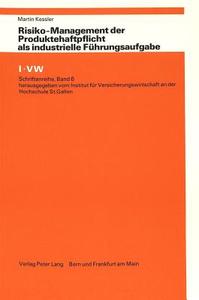 Risiko-Management der Produktehaftpflicht als industrielle Führungsaufgabe di Martin Kessler edito da P.I.E.