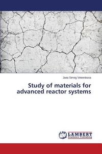 Study of materials for advanced reactor systems di Jana Simeg Veternikova edito da LAP Lambert Academic Publishing