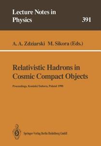 Relativistic Hadrons in Cosmic Compact Objects edito da Springer Berlin Heidelberg