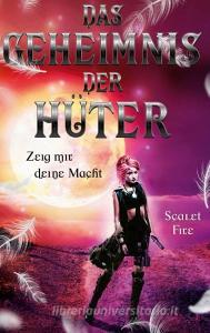 Das Geheimnis der Hüter di Scalet Fire edito da Books on Demand