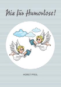 Nix für Humorlose di Horst Pfeil edito da Books on Demand