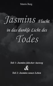 Jasmins Flucht in das dunkle Licht des Todes di Morris Berg edito da Books on Demand