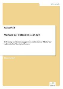 Marken auf virtuellen Märkten di Karina Preiß edito da Diplom.de