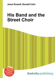 His Band And The Street Choir edito da Book On Demand Ltd.