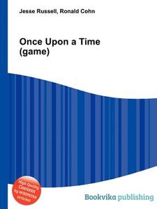 Once Upon A Time (game) di Jesse Russell, Ronald Cohn edito da Book On Demand Ltd.