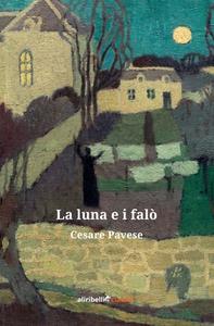 La Luna E I Falo di Pavese Cesare Pavese edito da Ali Ribelli Edizioni