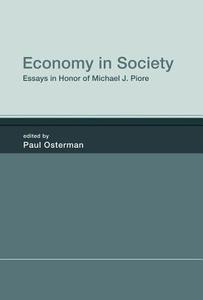 Economy in Society - Essays in Honor of Michael J. Piore di Paul Osterman edito da MIT Press