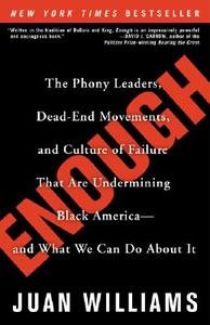 Enough: The Phony Leaders, Dead-End Movements, and Culture of Failure That Are Undermining Black America--And What We Ca di Juan Williams edito da THREE RIVERS PR