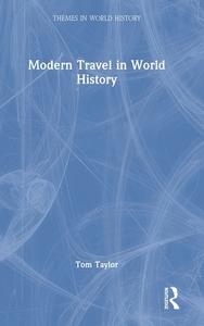Modern Travel In World History di Tom Taylor edito da Taylor & Francis Ltd
