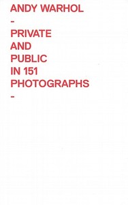 Andy Warhol: Private and Public in 151 Photographs di Reva Wolf edito da STATE UNIV OF NEW YORK PR