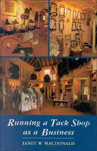 Running a Tack Shop as a Business di Janet W. Macdonald, Janet Macdonald edito da JA ALLEN