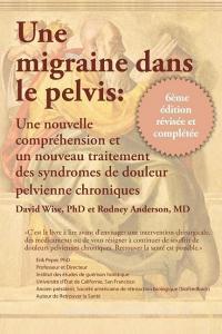 Une Migraine Dans Le Pelvis di David Wise, Rodney Anderson edito da NATL CTR FOR PAIN RES