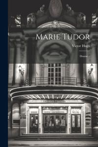 Marie Tudor: Drame... di Victor Hugo edito da Creative Media Partners, LLC