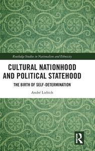 Cultural Nationhood And Political Statehood di Andre Liebich edito da Taylor & Francis Ltd