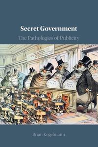 Secret Government di Brian Kogelmann edito da Cambridge University Press